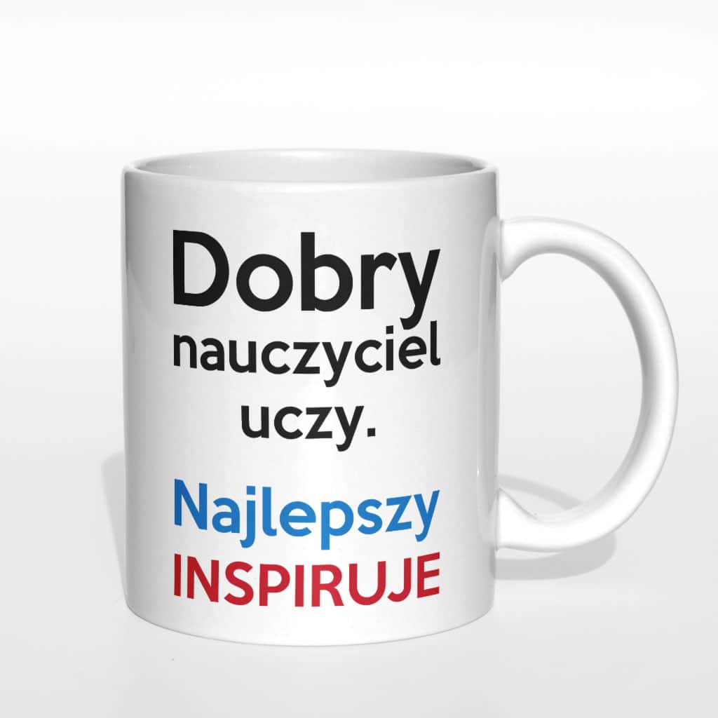 Dobry nauczyciel uczy, najlepszy inspiruje kubek - zdjęcie 4