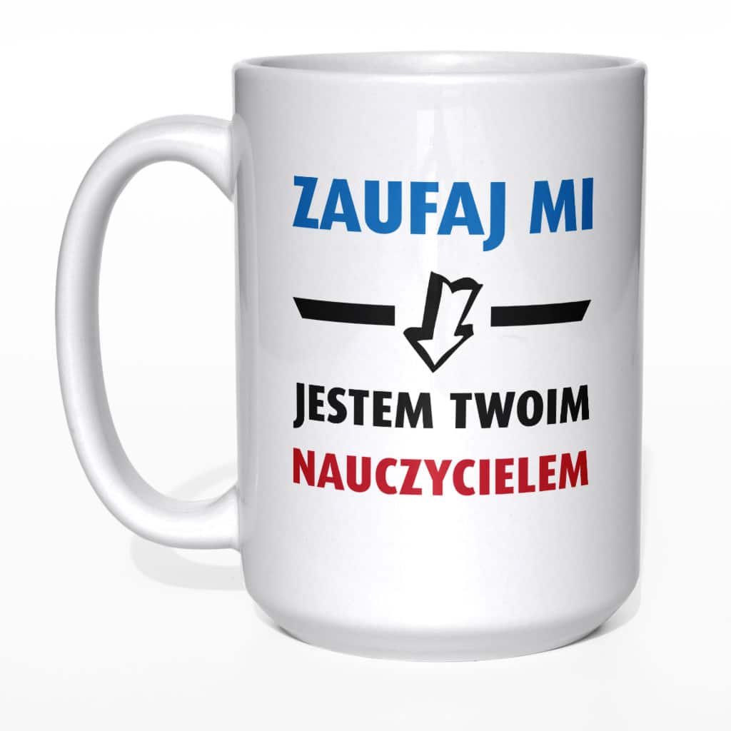 Zaufaj mi, jestem twoim nauczycielem kubek - zdjęcie 1