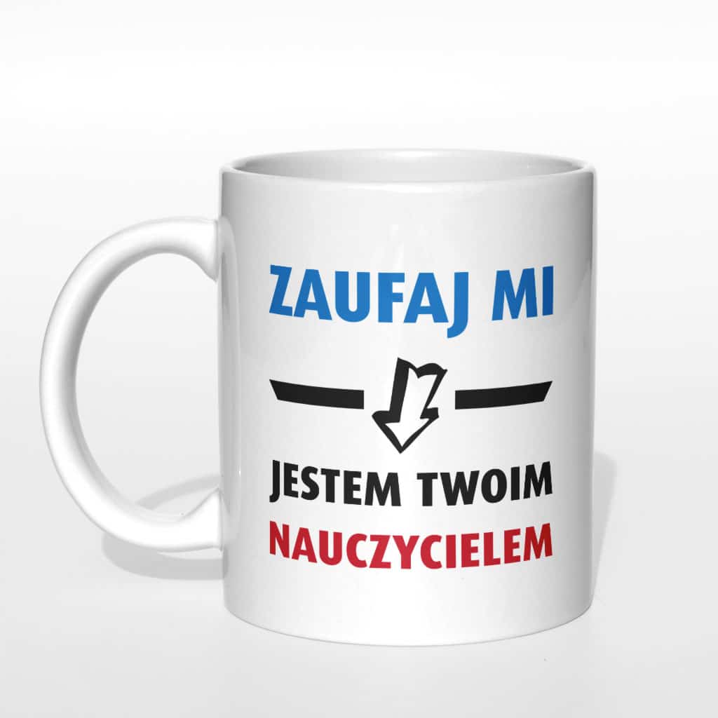 Zaufaj mi, jestem twoim nauczycielem kubek - zdjęcie 3