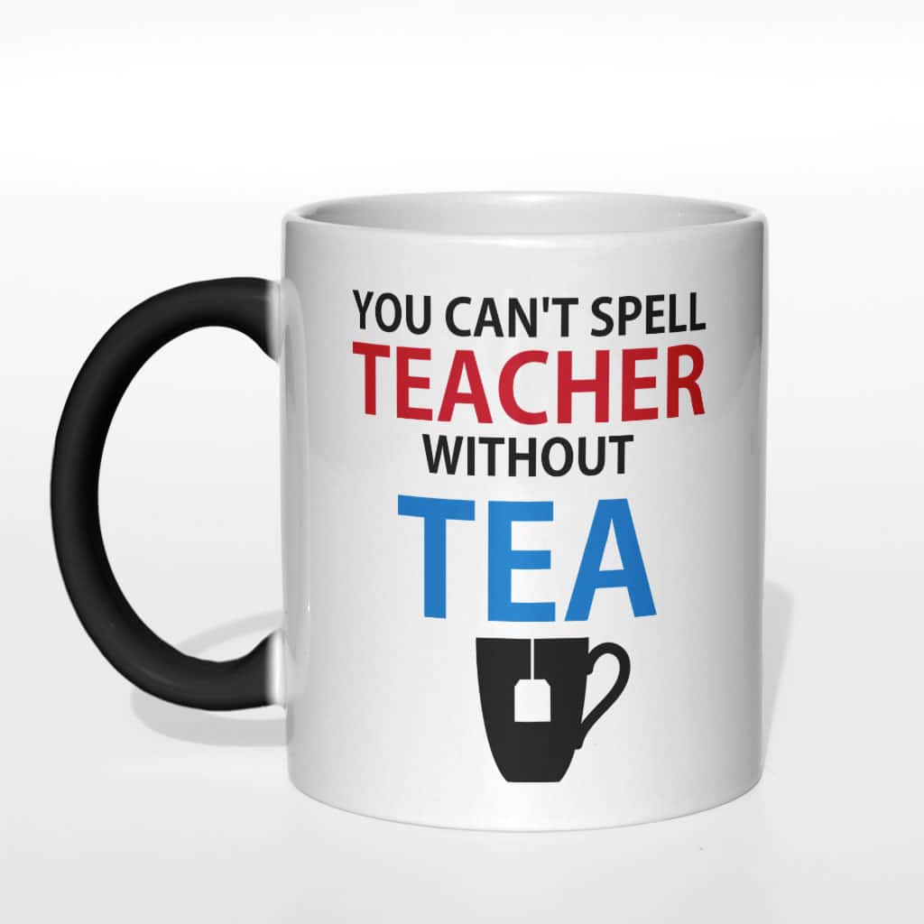 You can&#039;t spell teacher without tea kubek nauczyciela - zdjęcie 1