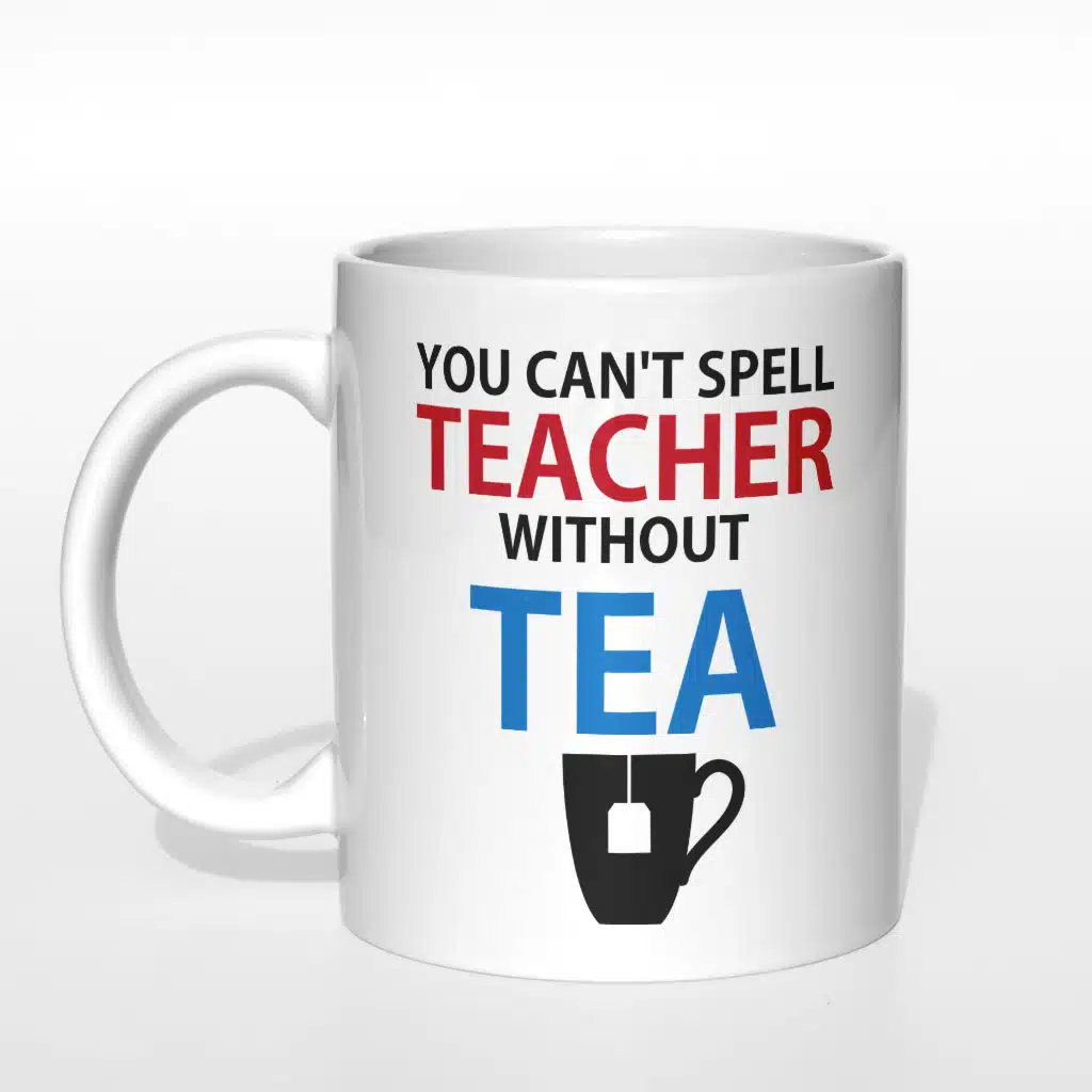 You can&#039;t spell teacher without tea kubek nauczyciela - zdjęcie 3