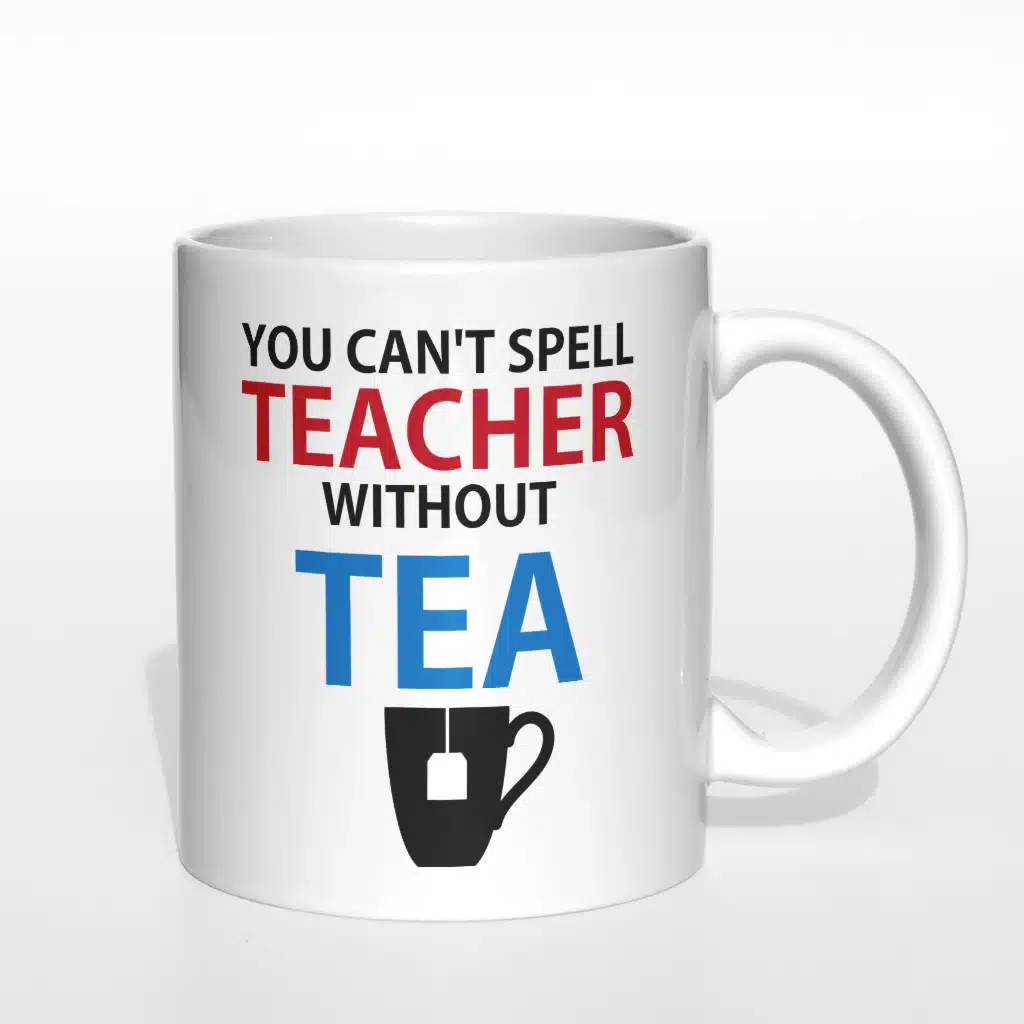 You can&#039;t spell teacher without tea kubek nauczyciela - zdjęcie 4