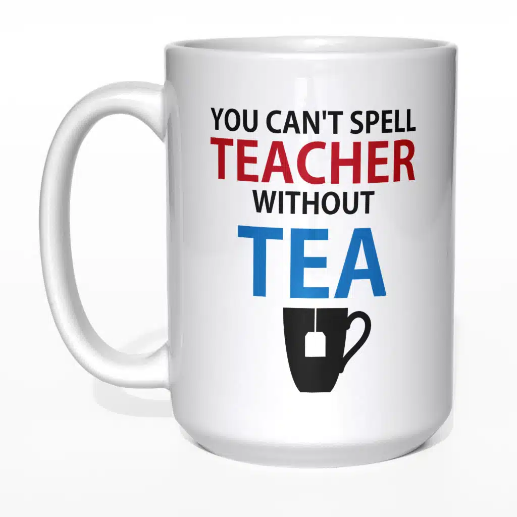 You can&#039;t spell teacher without tea kubek nauczyciela - zdjęcie 5