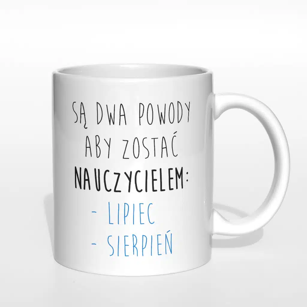 Są dwa powody aby zostać nauczycielem: lipiec i sierpień kubek - zdjęcie 2