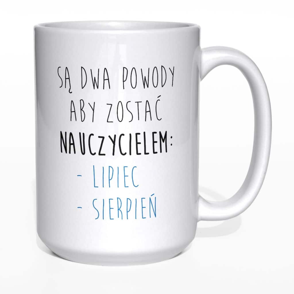 Są dwa powody aby zostać nauczycielem: lipiec i sierpień kubek - zdjęcie 4