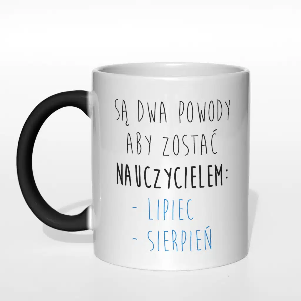 Są dwa powody aby zostać nauczycielem: lipiec i sierpień kubek - zdjęcie 5
