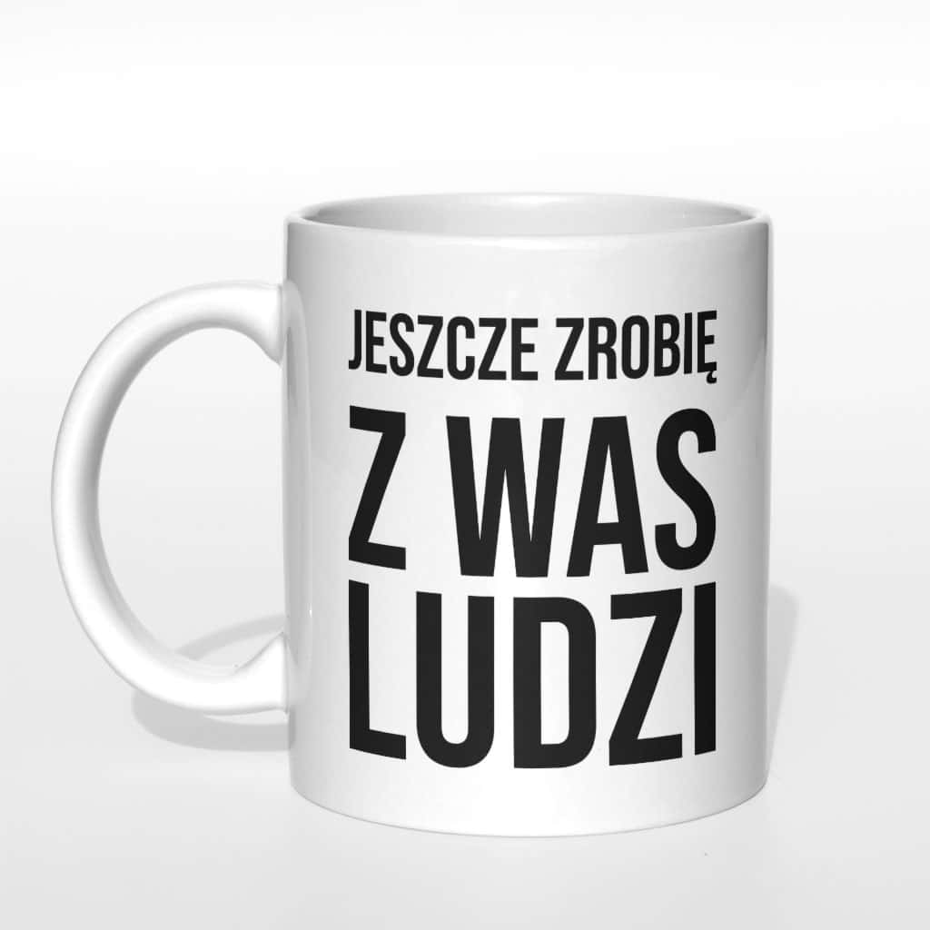 Jeszcze zrobię z was ludzi kubek - zdjęcie 1