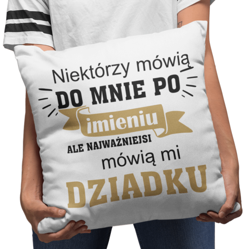 Poduszka na Dzień Dziadka niektórzy mówią do mnie po imieniu - zdjęcie 1